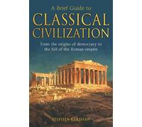 Stephen P. Kershaw A Brief Guide to Classical Civilization (Tascabile)