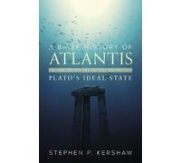 Stephen P. Kershaw A Brief History of Atlantis (Tascabile) Brief Histories