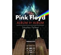 Stephen Palmer Pink Floyd: Album by Album (Copertina rigida)