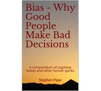 Stephen Pape Bias - Why Good People Make Bad Decisions (Tascabile)