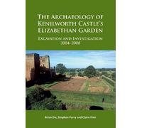 Stephen Parry Claire F The Archaeology of Kenilworth Castle’s Eliza (Tascabile)