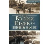 Stephen Paul Devillo The Bronx River in History & Folklore (Tascabile)