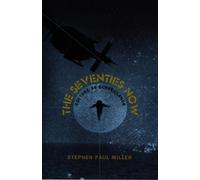 Stephen Paul Miller The Seventies Now (Tascabile) New Americanists