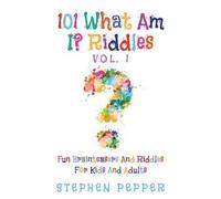 Stephen Pepper 101 What Am I? Riddles - Vol. 1 (Tascabile)
