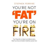 Stephen Perrine You're Not 'Fat', You're On Fire (Copertina rigida)