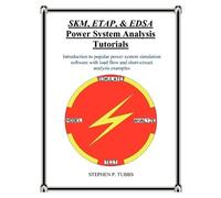 Stephen Philip Tubb SKM, ETAP, & EDSA Power System Analysis Tutorial (Tascabile)