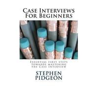 Stephen Pidgeon Case Interviews For Beginners (Tascabile)