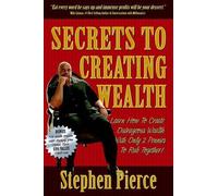 Stephen Pierce Secrets to Creating Wealth (Tascabile)