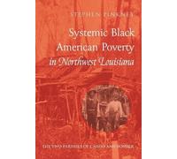 Stephen Pinkney Systemic Black American Poverty in Northwest Louisia (Tascabile)