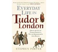 Stephen Porter Everyday Life in Tudor London (Tascabile) Everyday Life in ...