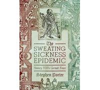 Stephen Porter The Sweating Sickness Epidemic (Copertina rigida)