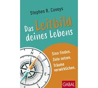 Stephen R. Cove Stephen R. Coveys Das Leitbild deines Lebens: Sinn f (Tascabile)
