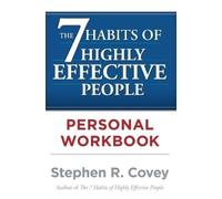 The 7 Habits of Highly Effective People Personal Workbook