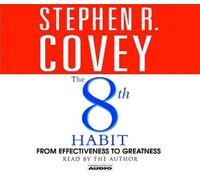 Stephen R. Covey The 8th habit: From Effectiveness to Greatness (CD)