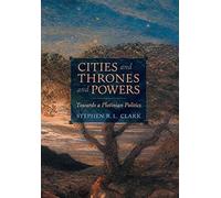 Stephen R L Clark Cities and Thrones and Powers (Copertina rigida)