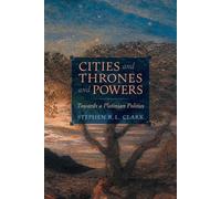 Stephen R L Clark Cities and Thrones and Powers (Tascabile)