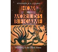 Stephen R L Clark How the Worlds Became (Copertina rigida)