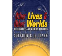 Other Lives & Other Worlds: Philosophy and Modern Fictions