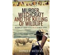 Stephen R Matthews Murder, Witchcraft and the Killing of Wildlife (Tascabile)