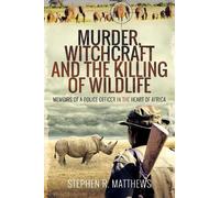 Stephen R Matthews Murder, Witchcraft and the Killing of Wildlife (Tascabile)