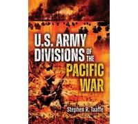 Stephen R Taaffe U.S. Army Divisions of the Pacific War (Copertina rigida)