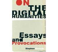 Stephen Ramsay On the Digital Humanities (Copertina rigida)