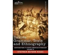 Stephen Return Riggs Dakota Grammar, Texts and Ethnography (Tascabile)