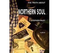 Stephen Riley The Truth About Northern Soul (Tascabile)