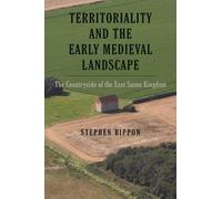 Stephen Rippon Territoriality and the Early Medieval Landscap (Copertina rigida)