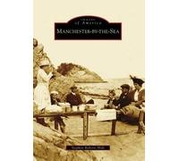 Stephen Roberts Holt Manchester-By-The-Sea, Ma (Tascabile) Images of America
