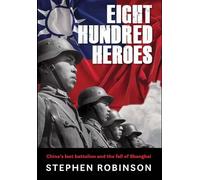 Stephen Robinson Eight Hundred Heroes (Copertina rigida)