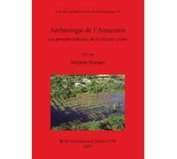Stéphen Rostain Archéologie de l'Amazonie Les premiers habitants de (Tascabile)