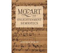 Stephen Rumph Mozart and Enlightenment Semiotics (Copertina rigida)