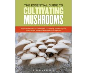 Stephen Russell The Essential Guide to Cultivating Mushrooms (Tascabile)