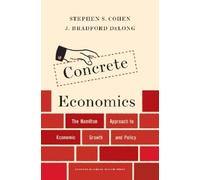 Stephen S. Cohen J. Bradford DeLong Concrete Economics (Copertina rigida)