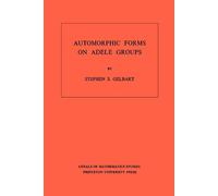 Stephen S. Gelbart Automorphic Forms on Adele Groups (Tascabile)