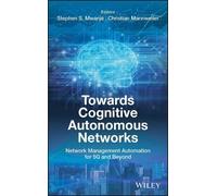 Stephen S. Mwanje Towards Cognitive Autonomous Networks (Copertina rigida)