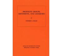 Stephen S. Shatz Profinite Groups, Arithmetic, and Geometry (Tascabile)