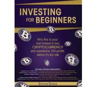 Stephen Satoshi Investing for Beginners: Why this is your last chanc (Tascabile)