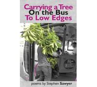 Stephen Sawyer Carrying a Tree on the Bus to Low Edges (Tascabile)