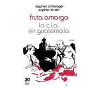 Stephen Schlesinger Stephen Kinzer Fruta Amarga (Tascabile)