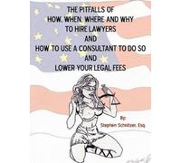 Stephen Schnitz The Pitfalls of How, When, Where and Why To Hire Law (Tascabile)