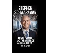 STEPHEN SCHWARZMAN: Power, Wealth, and the Making of a Global Empire
