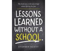 Stephen Scott Lessons Learned Without A School (Tascabile)