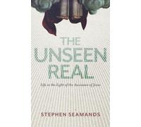 Stephen Seamands The Unseen Real (Tascabile)