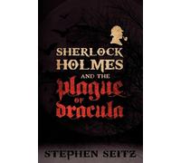 Stephen Seitz Sherlock Holmes and the Plague of Dracula (Tascabile)