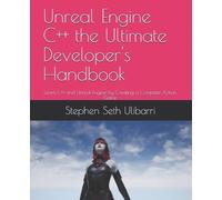 Stephen Seth Uliba Unreal Engine C++ the Ultimate Developer's Handb (Tascabile)