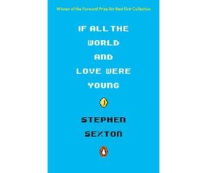 Stephen Sexton If All the World and Love Were Young (Tascabile)