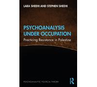 Stephen Sheehi Lara Sheehi Psychoanalysis Under Occupation (Tascabile)