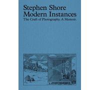Stephen Shore Modern Instances: The Craft of Photography (Expanded E (Tascabile)